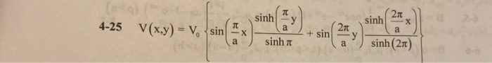 (s)
4-25 V(x,y) = V, {sin
sinh
sinh
y
a
+ sin
2n
a
-X
sinh t
sinh (2n)
a
a

