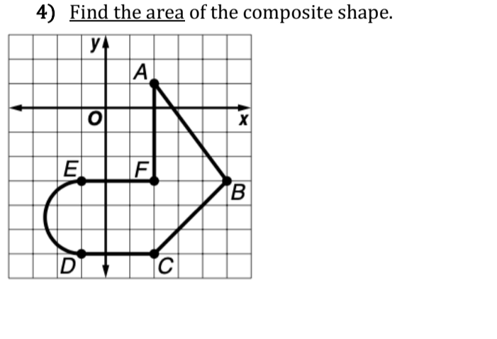 4) Find the area of the composite shape.
y
|A
El
F
D
B
