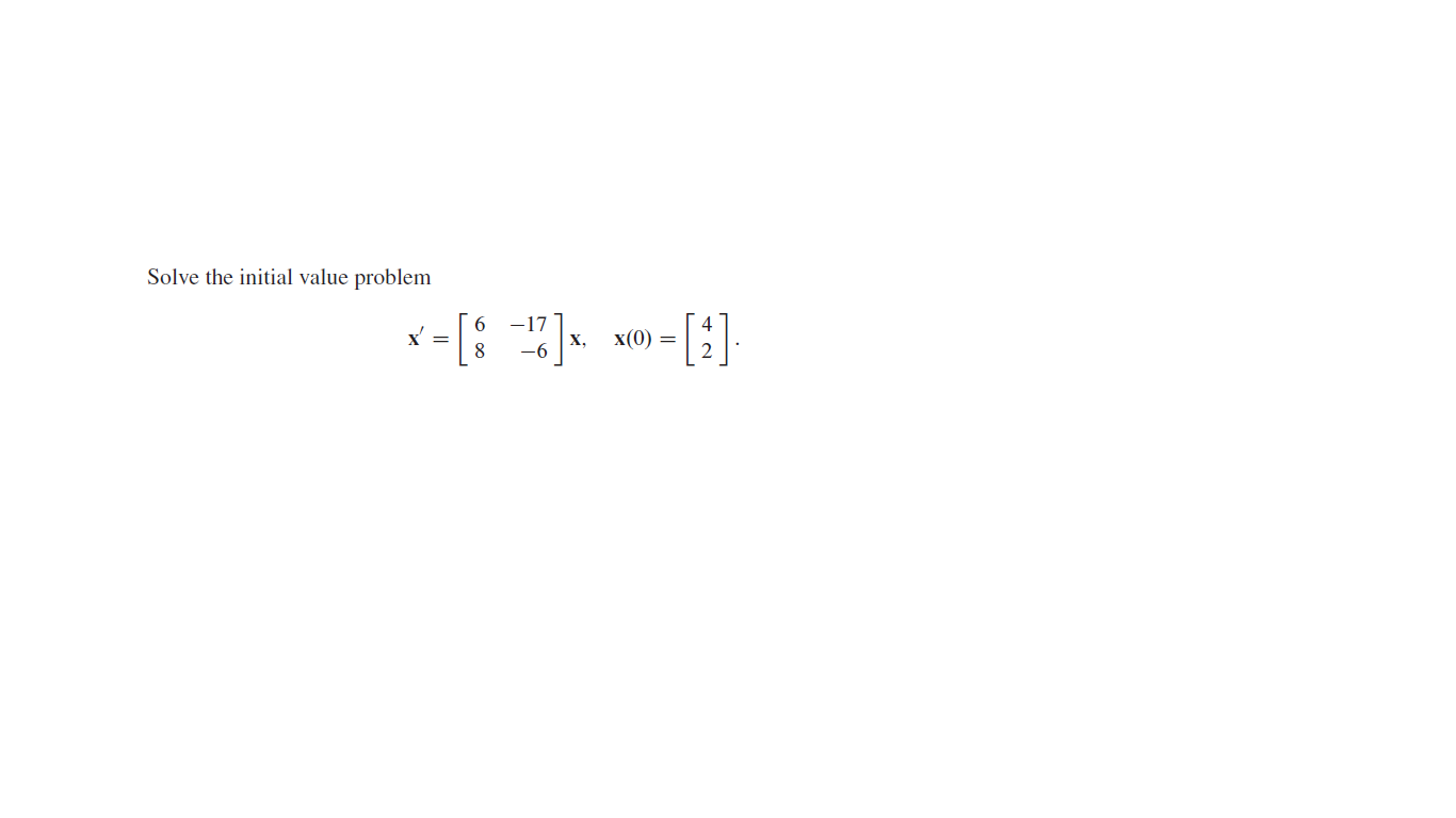 Solve the initial value problem
-17
|х,
-6
х
х(0)
