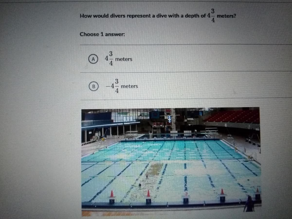 How would divers represent a dive with a depth of 4
meters?
Choose 1 answer:
3.
meters
4- meters
4
34
