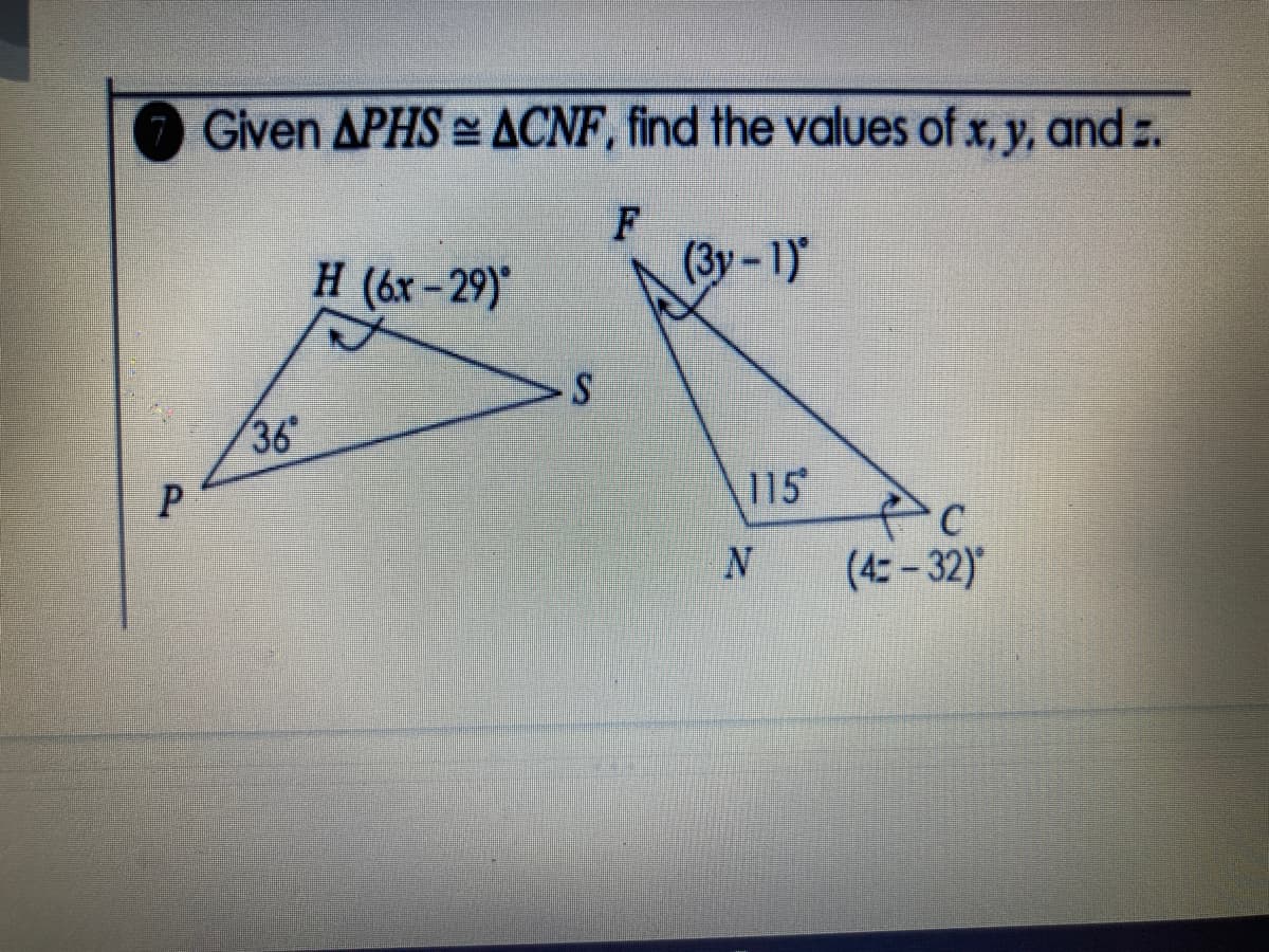 Given APHS = ACNF, find the values of x, y, and z.
F
H (6x-29)
(3y-1)
36
115
(4-32)
P.
