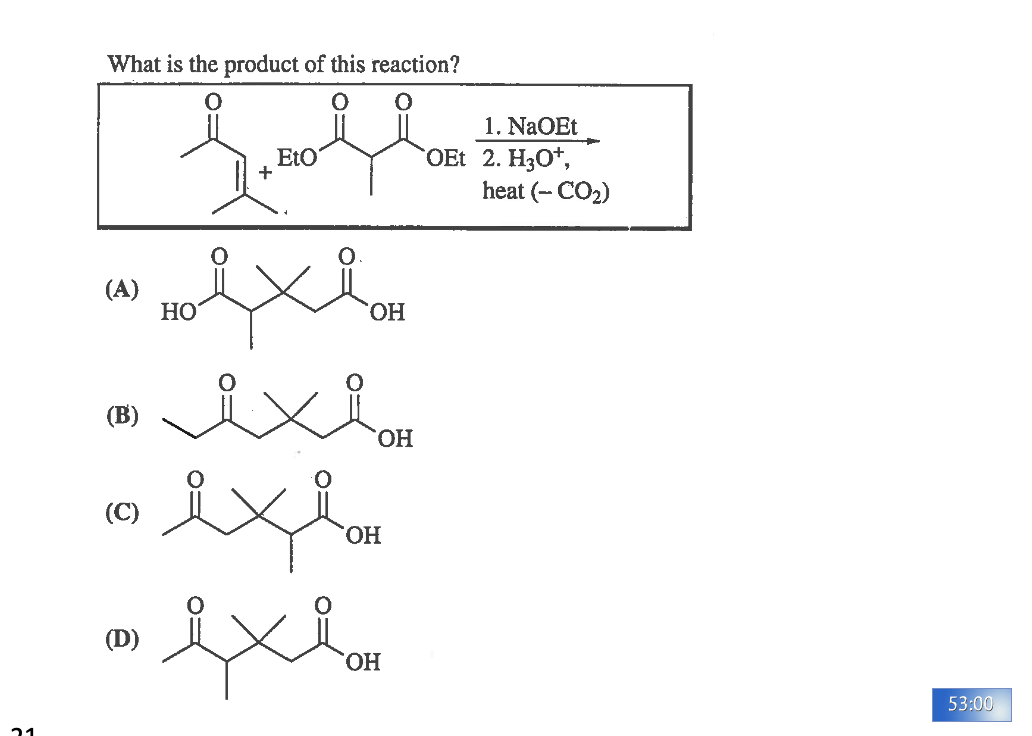 What is the product of this reaction?
1. NaOEt
OEt 2. H30*,
heat (- CO2)
EtO
+
(A)
HO
HO.
(B)
ОН
(C)
HO.
(D)
ОН
53:00
21
