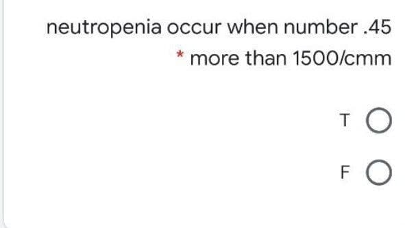 neutropenia occur when number .45
more than 1500/cmm
TO
F
