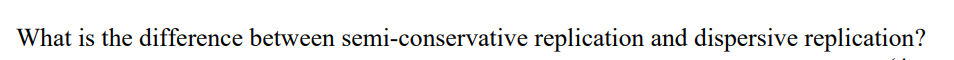 What is the difference between semi-conservative replication and dispersive replication?