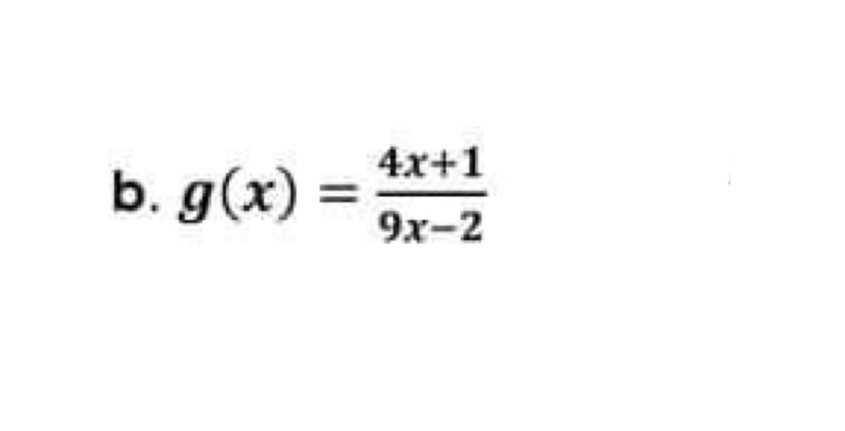 4x+1
b. g(x)
9x-2

