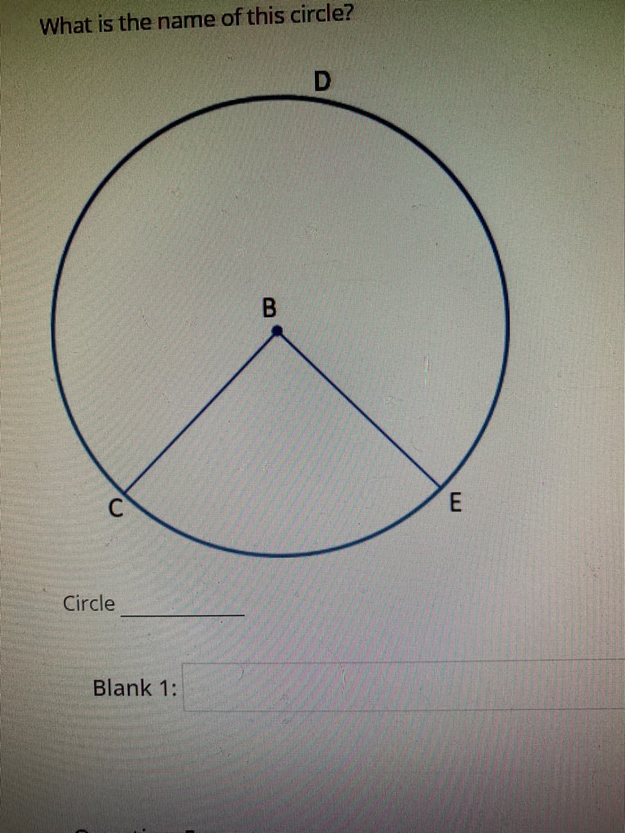 What is the name of this circle?
D
Circle
Blank 1:
E.
