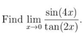 sin(4x)
Find lim
10 tan(2x)
