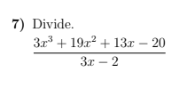 7) Divide.
3.r + 192? + 13x – 20
Зи — 2
19z2
