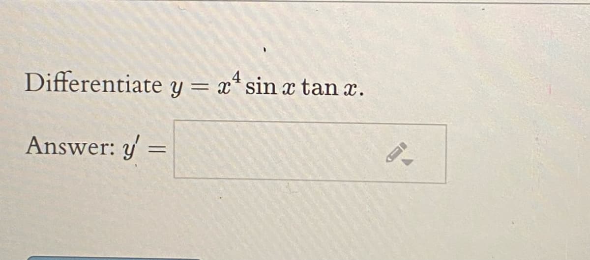 Differentiate y = x* sin x tan x.
Answer: y:
