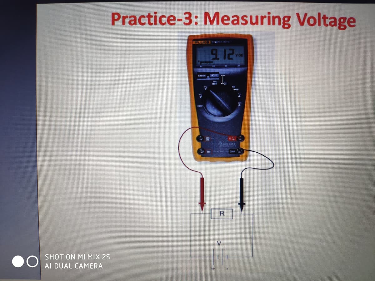Practice-3: Measuring Voltage
9. 12-
YOG
BA
OFF
V.
SHOT ON MI MIX 2S
AI DUAL CAMERA
