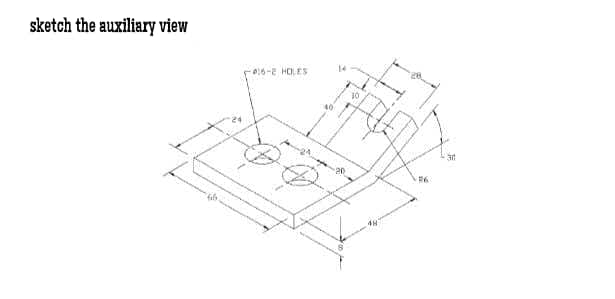 sketch the auxiliary view
14
06-E HOLES
40
