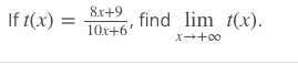 8x+9
If 1(x) =
find lim 1(x).
10x+6'
x+00
