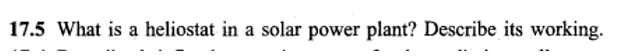 17.5 What is a heliostat in a solar power plant? Describe its working.