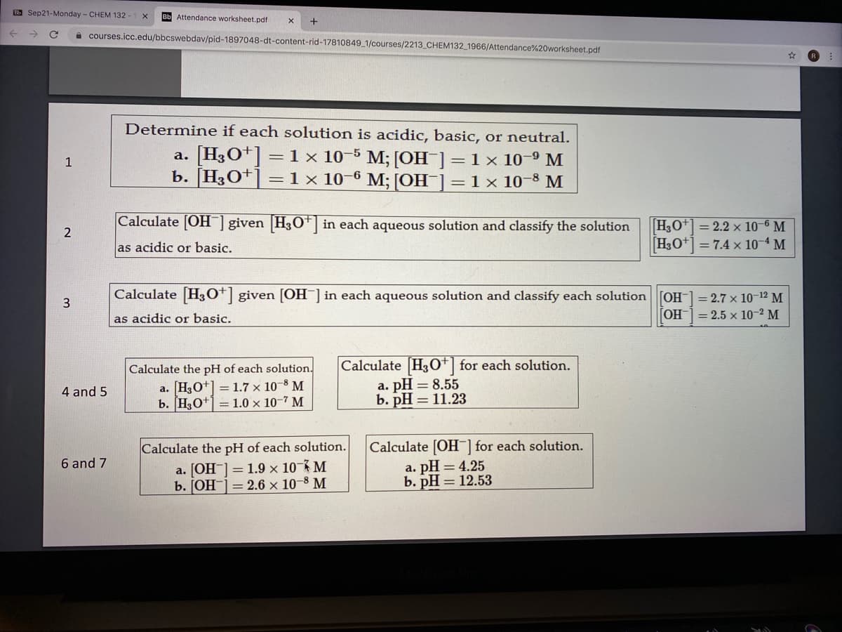 Determine if each solution is acidic, basic, or neutral.
a. [H3O+] = 1 × 10-5 M; [OH ]=1×10-9 M
b. H3O+] =1x 10-6 M; [OH ]=1×10-8 M
%3D
%D
