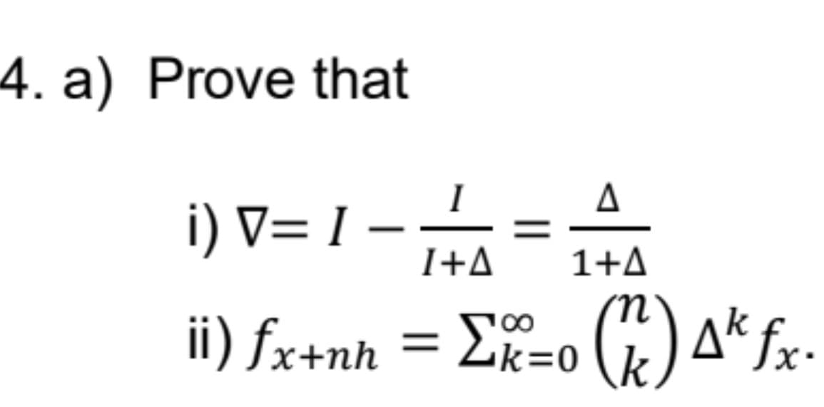 4. a) Prove that
i) V= I -
I+A
1+A
ii) fx+nh
= Ek=0
#) a* fx-
