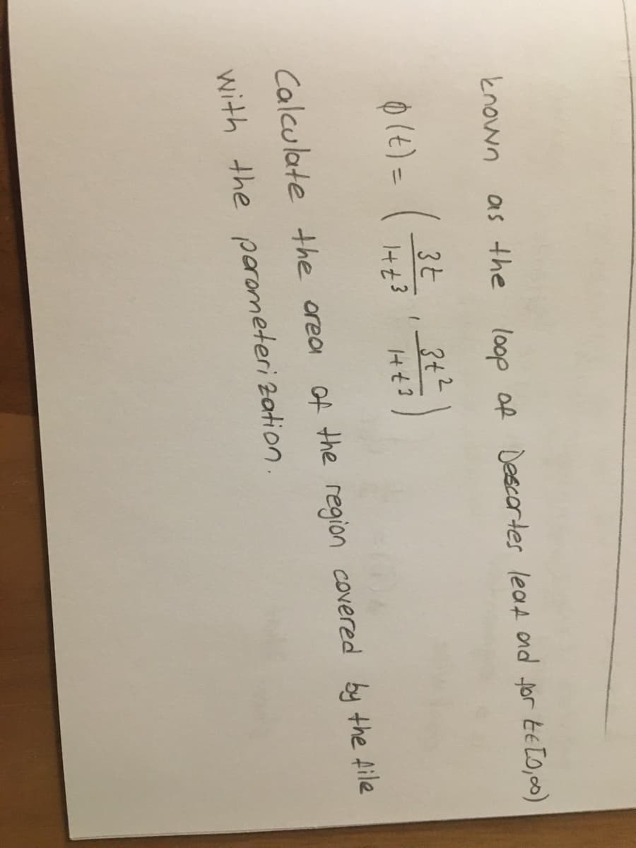 known as the loop of Descortes leat and tor te LO,00)
3t
342
Calculate the orea of the region covered by the Aile
with the parameteri zation.
