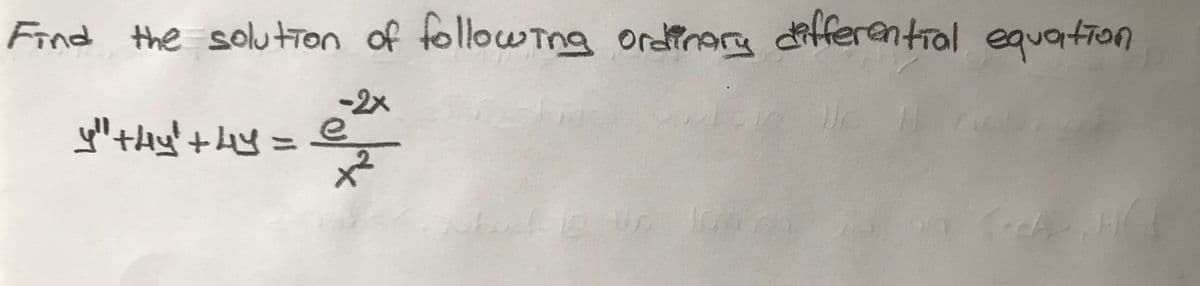 Find the soluton of followina ordinarg differentrol equation
-2x
yol" thy'thy= e
