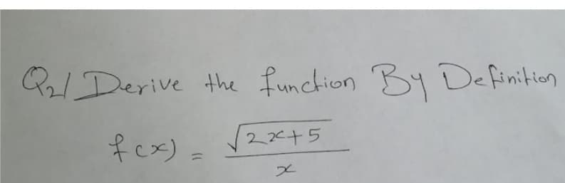 PIDerive the funchion By Definition
fex) =
22+5
