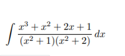 g3 + x² + 2x +1
dx
J (x² + 1)(x² + 2)
