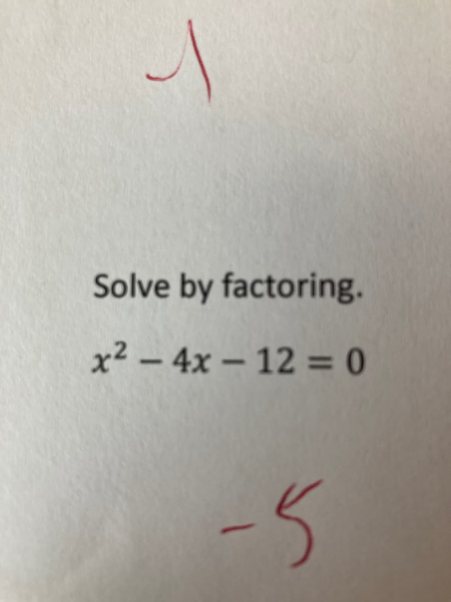 Solve by factoring.
x² – 4x – 12 = 0
-5
