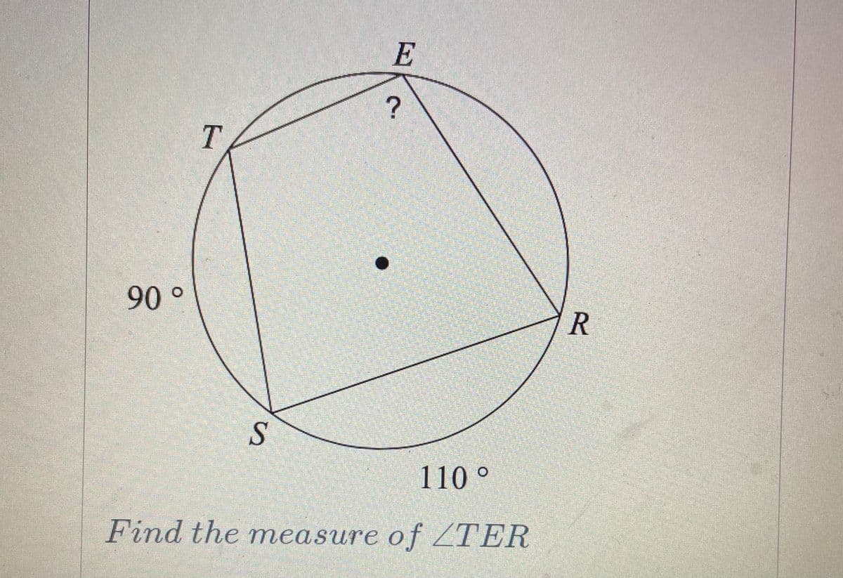 90 °
110 °
Find the measure of ZTER
