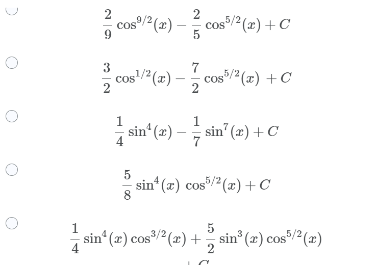 cos (=) - co
2
COS
9.
cos /2 (x) + C
3
,1/
cost/ (2) –, cos/ (2) +C
7
cos/2 (x) + C
-
2
1
sin* (x)
4
sin" (x) + C
7
-
5
sin (x) cos/2 (x)+C
8.
1
sin“ (x) cos'
4
5
sin" (2) cos" (z) + sin* (z) cos/?(z)
3
sin° (x) cos/2(x)
2
