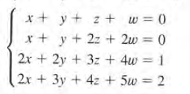 x+ y+ z+ w = 0
%3D
x+ y + 2z + 2w = 0
2x + 2y + 3z + 4w = 1
2r + 3y + 4z + 5w = 2
