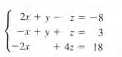 2x + y - z = -8
-x + y +
z = 3
-2r
+ 4z
18
