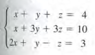 x+y+ z = 4
x+ 3y + 3z = 10
2r+ y-z = 3
