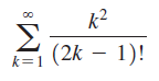 k2
(2k – 1)!
k=1
