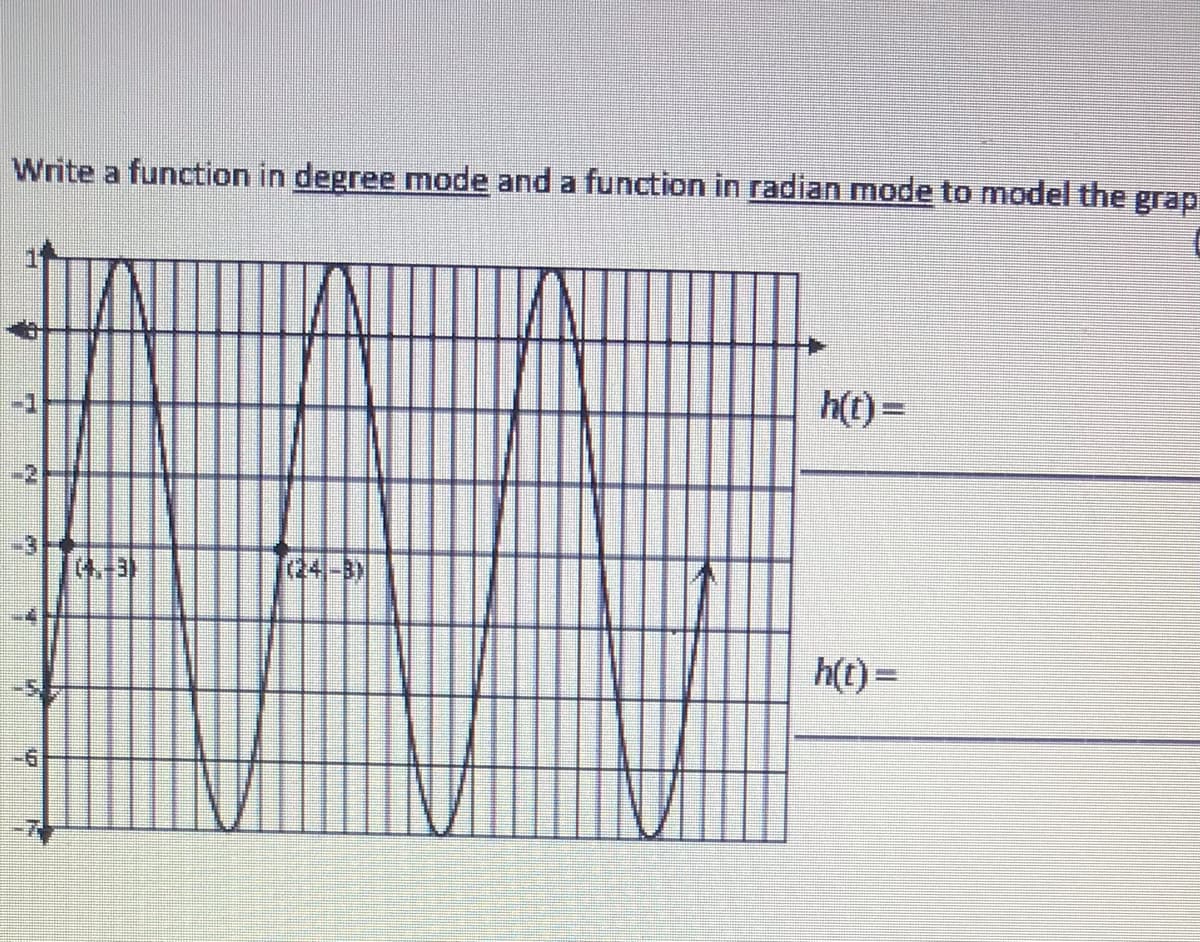 Write a function in degree mode and a function in radian mode to model the grap
h(t) =
(43)
04-)
h(t) =
