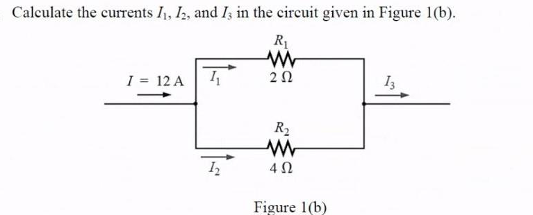 Calculate the currents I₁, I2, and I3 in the circuit given in Figure 1(b).
R₁
I = 12 A
1₁
12
202
R₂
www
452
Figure 1(b)
13