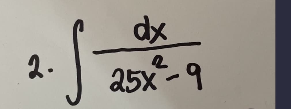 S
2.
dx
25x²-9