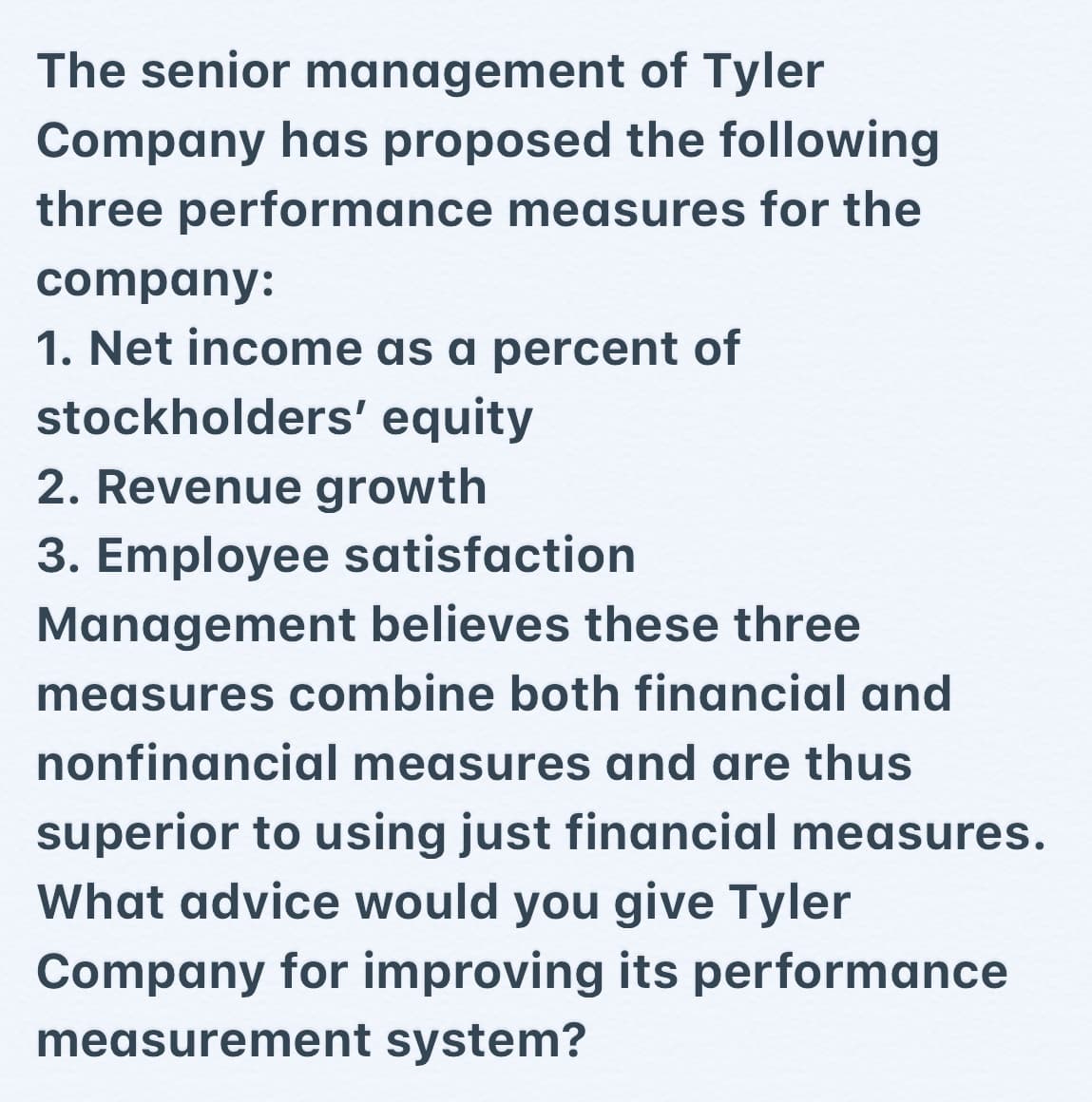 What advice would you give Tyler
Company for improving its performance
measurement system?
