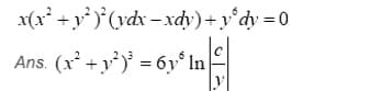 x(x² +y° )°(vdx – xdy) + y°dy = 0
Ans. (x' +y) = 6y° In
