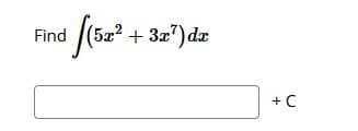 Find
(5x² + 3z") dz
+ C
