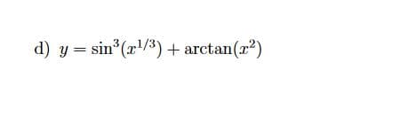 d) y = sin (r/3) + arctan(r2)

