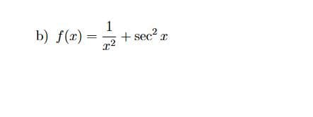 b) f(x)
1
+ sec? .

