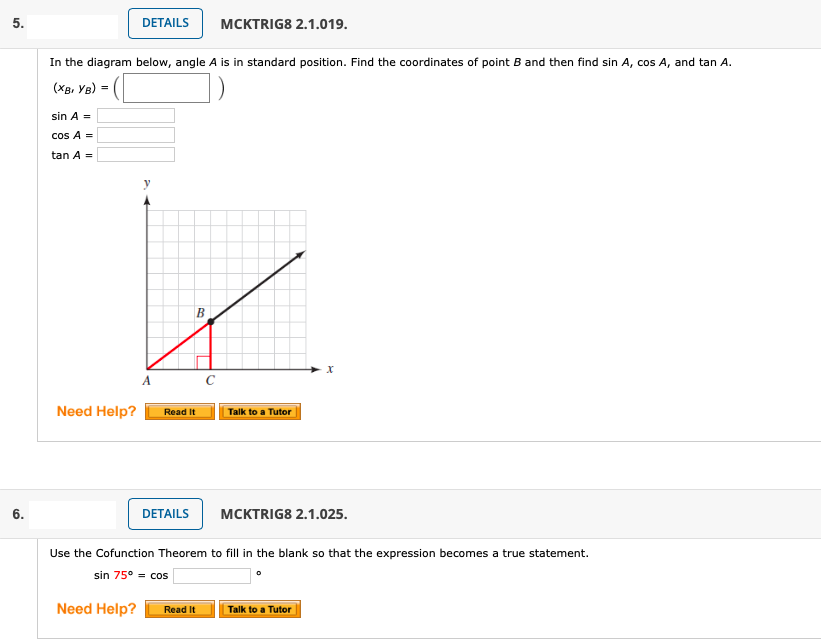 In the diagram below, angle A is in standard position. Find the coordinates of point B and then find sin A, cos A, and tan A.
(Xg, YB) *
sin A=
cos A=
tan A=
A
C
