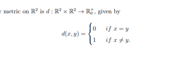 metric on R² is d: R² x R² → R$, given by
fo if x=y
0
{
1
if x #y.
d(x, y) =