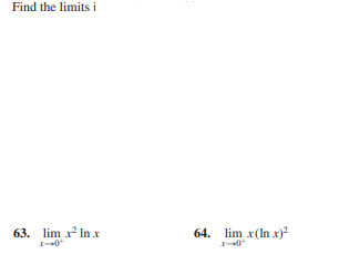 Find the limits i
63. lim x In x
64. lim x(Inx)?
