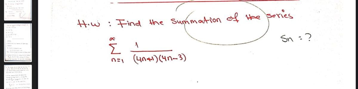 Howw : Find the
Summation
of Hhe Series
Sn =?
nニ (4n+)(Hn-3)
