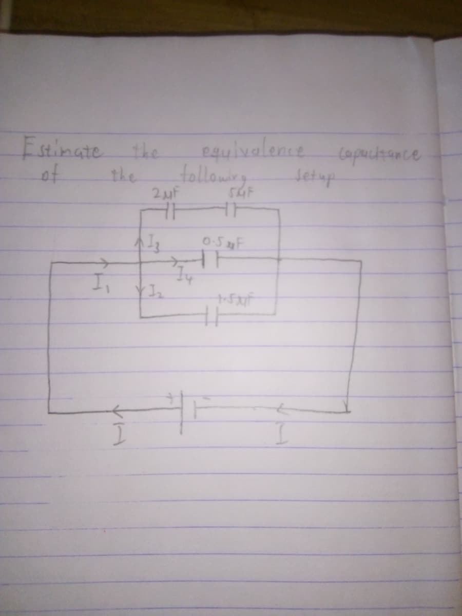 Estimate the
of
I.
I
2μF
13
equivalence
following
SMF
41
Y I₂
F
0-5 F
T
tuftif
Jetup
Capacitance