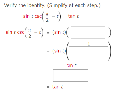 Verify the identity. (Simplify at each step.)
sin t csc - t) =
sin t csc( - t) = (sin t)(|
2
1
= (sin t)
sin t
tan t
II
