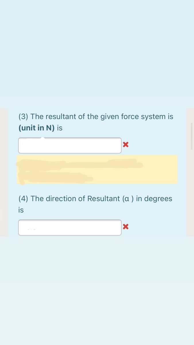 (3) The resultant of the given force system is
(unit in N) is
(4) The direction of Resultant (a ) in degrees
is
