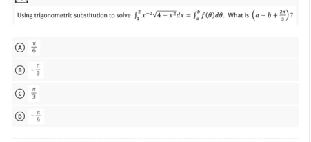 Using trigonometric substitution to solve xV4 - x²dx = f* {(9)d®. What is (a - b + )?
