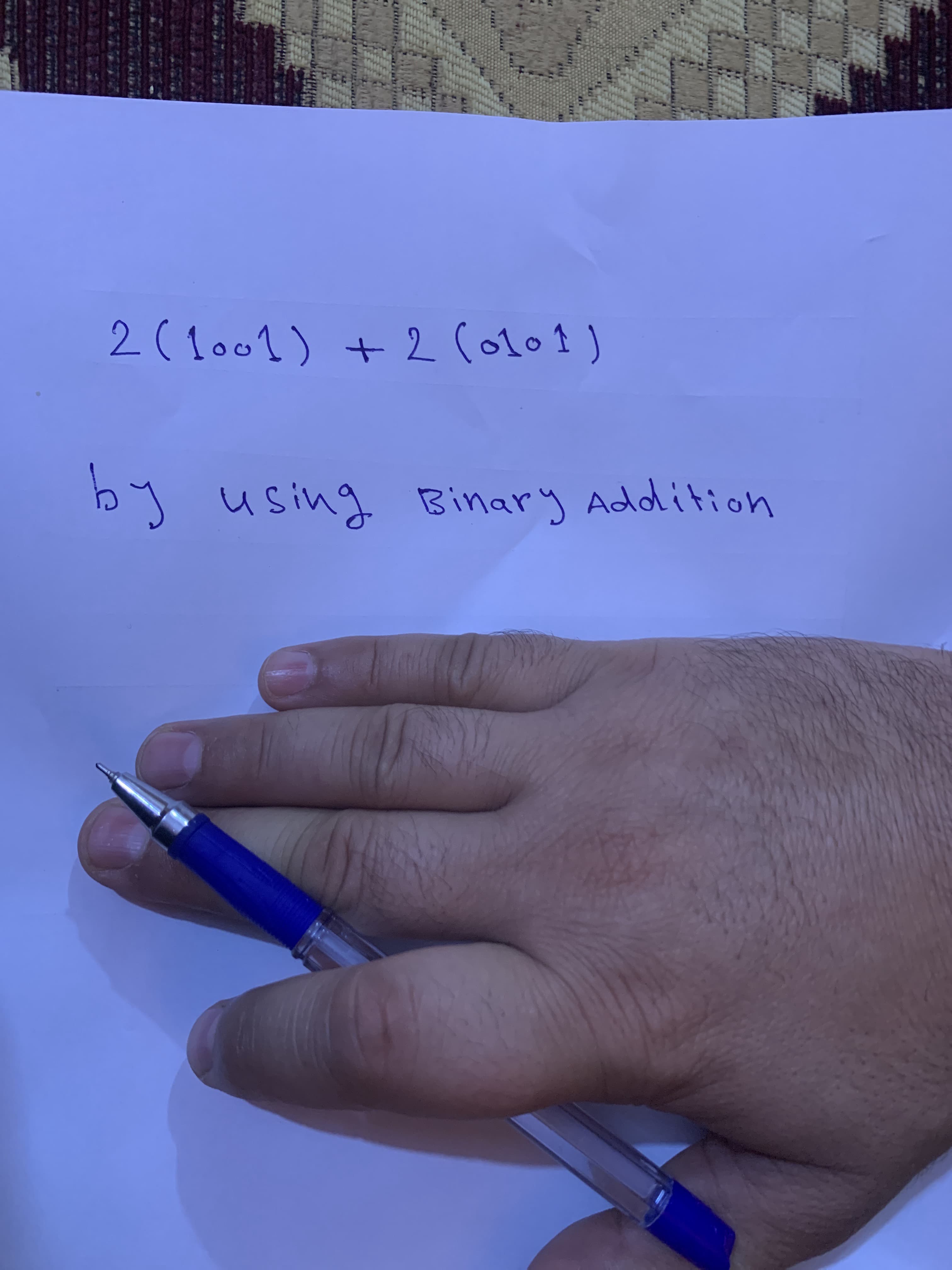 2(1o01) + 2 Col01)
by using Binary Addition
