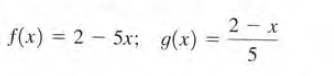 2 - x
f(x) = 2 – 5x; g(x):
