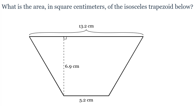 What is the area, in square centimeters, of the isosceles trapezoid below?
13.2 cm
'6.9 cm
5.2 cm
