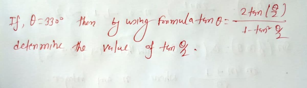 If, O=330° thers y wong
2 fon 19)
formula ten 8 =
defenmine the vu lue of tn % .
